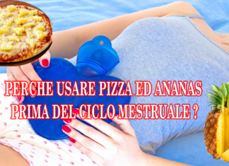 PERCHE USARE PIZZA ED ANANAS PRIMA DEL CICLO MESTRUALE ?