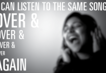 PLAY IT AGAIN: PEOPLE FIND COMFORT LISTENING TO THE SAME SONG OVER AND OVER